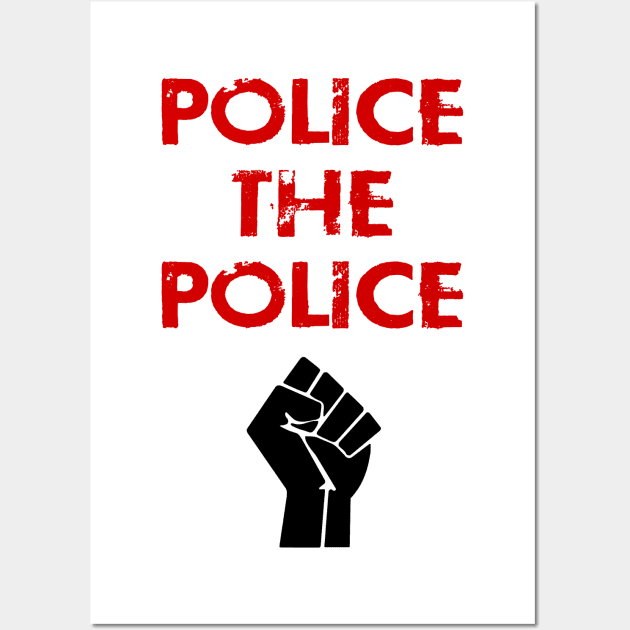 Police the police, keep your camera on. Prosecute abusive criminal cops. Abolish the police. Disarm the cops. Racist cops. Systemic racism. End police brutality. Reform won't work Wall Art by IvyArtistic